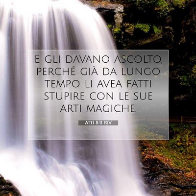 Picture 07 - Atti 8:11 RIV - E gli davano ascolto, perché già da lungo tempo - Bible Verse Picture