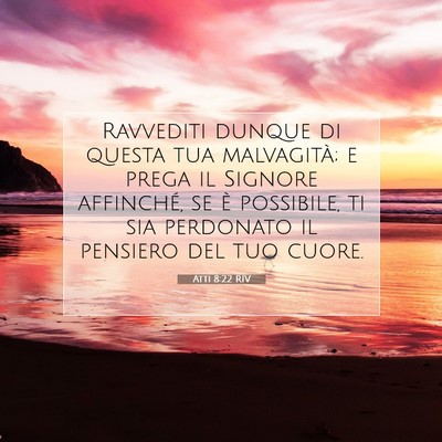 Picture 07 - Atti 8:22 RIV - Ravvediti dunque di questa tua malvagità; e - Bible Verse Picture