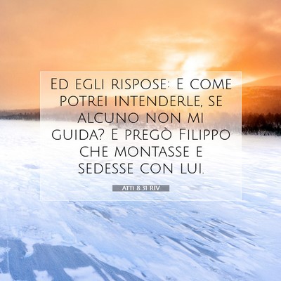 Picture 07 - Atti 8:31 RIV - Ed egli rispose: E come potrei intenderle, se - Bible Verse Picture