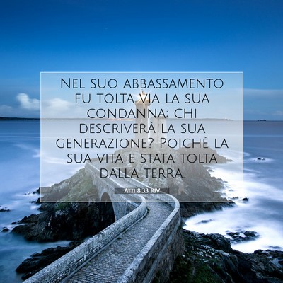 Picture 07 - Atti 8:33 RIV - Nel suo abbassamento fu tolta via la sua - Bible Verse Picture