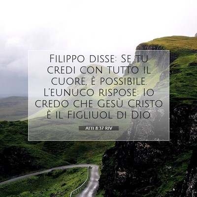 Picture 07 - Atti 8:37 RIV - Filippo disse: Se tu credi con tutto il cuore, è - Bible Verse Picture