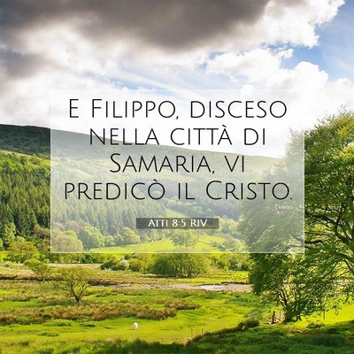 Picture 07 - Atti 8:5 RIV - E Filippo, disceso nella città di Samaria, vi - Bible Verse Picture