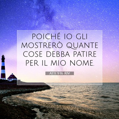 Picture 07 - Atti 9:16 RIV - poiché io gli mostrerò quante cose debba patire - Bible Verse Picture