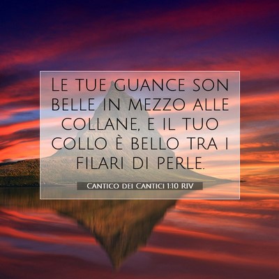 Picture 07 - Cantico dei Cantici 1:10 RIV - Le tue guance son belle in mezzo alle collane, e - Bible Verse Picture