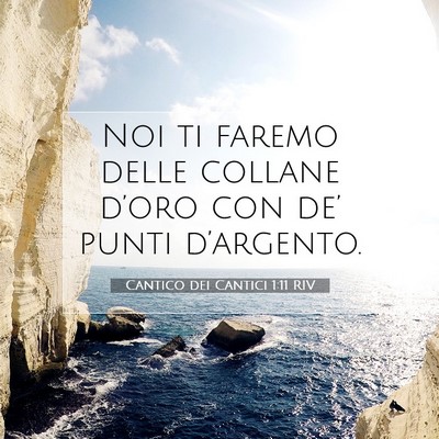 Picture 07 - Cantico dei Cantici 1:11 RIV - Noi ti faremo delle collane d’oro con de’ - Bible Verse Picture
