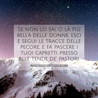 Picture 07 - Cantico dei Cantici 1:8 RIV - Se non lo sai, o la più bella delle donne, esci - Bible Verse Picture