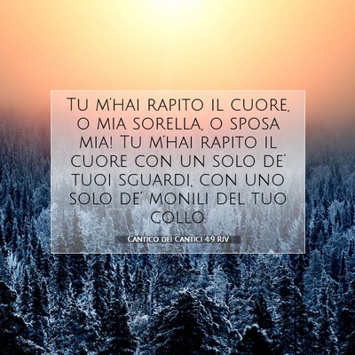 Picture 07 - Cantico dei Cantici 4:9 RIV - Tu m’hai rapito il cuore, o mia sorella, o - Bible Verse Picture