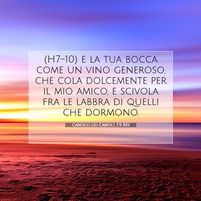 Picture 07 - Cantico dei Cantici 7:9 RIV - (H7-10) e la tua bocca come un vino generoso, che - Bible Verse Picture