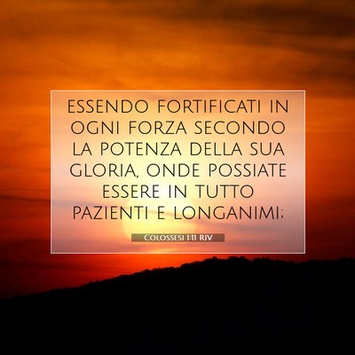 Picture 07 - Colossesi 1:11 RIV - essendo fortificati in ogni forza secondo la - Bible Verse Picture