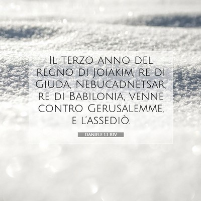 Picture 07 - Daniele 1:1 RIV - Il terzo anno del regno di Joiakim, re di Giuda, - Bible Verse Picture