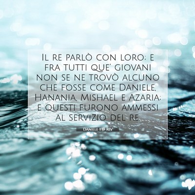 Picture 07 - Daniele 1:19 RIV - Il re parlò con loro; e fra tutti que’ giovani - Bible Verse Picture