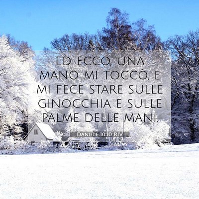 Picture 07 - Daniele 10:10 RIV - Ed ecco, una mano mi toccò, e mi fece stare - Bible Verse Picture