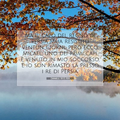 Picture 07 - Daniele 10:13 RIV - Ma il capo del regno di Persia m’ha resistito - Bible Verse Picture