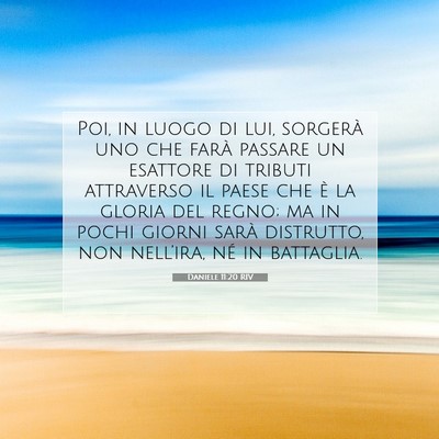 Picture 07 - Daniele 11:20 RIV - Poi, in luogo di lui, sorgerà uno che farà - Bible Verse Picture