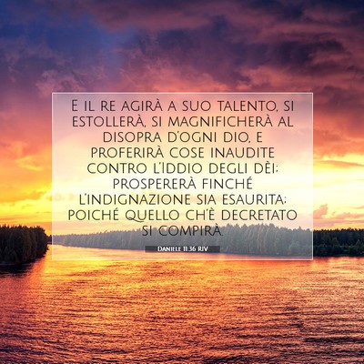Picture 07 - Daniele 11:36 RIV - E il re agirà a suo talento, si estollerà, si - Bible Verse Picture