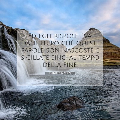 Picture 07 - Daniele 12:9 RIV - Ed egli rispose: “Va’, Daniele; poiché - Bible Verse Picture