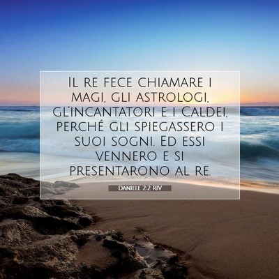 Picture 07 - Daniele 2:2 RIV - Il re fece chiamare i magi, gli astrologi, - Bible Verse Picture