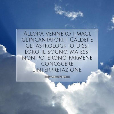 Picture 07 - Daniele 4:7 RIV - Allora vennero i magi, gl’incantatori, i Caldei - Bible Verse Picture