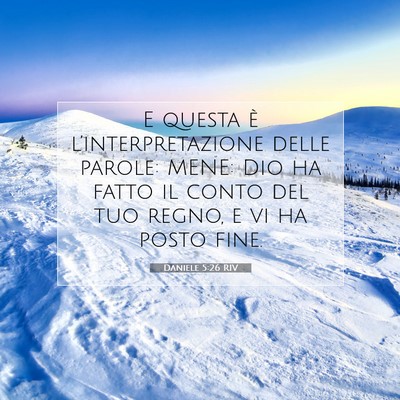 Picture 07 - Daniele 5:26 RIV - E questa è l’interpretazione delle parole: - Bible Verse Picture