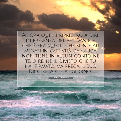 Picture 07 - Daniele 6:13 RIV - Allora quelli ripresero a dire in presenza del - Bible Verse Picture