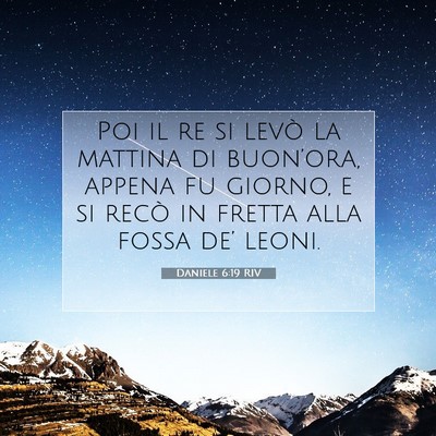 Picture 07 - Daniele 6:19 RIV - Poi il re si levò la mattina di buon’ora, - Bible Verse Picture