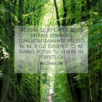 Picture 07 - Daniele 6:6 RIV - Allora quei capi e quei satrapi vennero - Bible Verse Picture