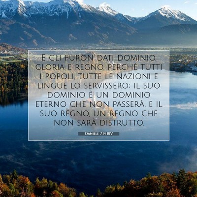 Picture 07 - Daniele 7:14 RIV - E gli furon dati dominio, gloria e regno, perché - Bible Verse Picture