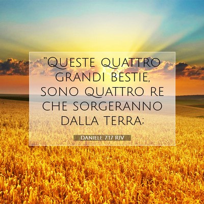 Picture 07 - Daniele 7:17 RIV - “Queste quattro grandi bestie, sono quattro re - Bible Verse Picture
