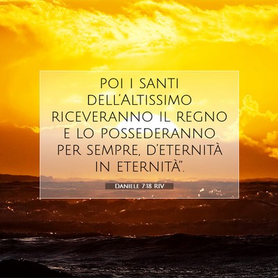 Picture 07 - Daniele 7:18 RIV - poi i santi dell’Altissimo riceveranno il regno - Bible Verse Picture