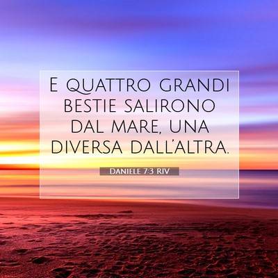 Picture 07 - Daniele 7:3 RIV - E quattro grandi bestie salirono dal mare, una - Bible Verse Picture
