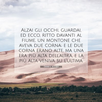 Picture 07 - Daniele 8:3 RIV - Alzai gli occhi, guardai, ed ecco, ritto davanti - Bible Verse Picture