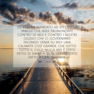 Picture 07 - Daniele 9:12 RIV - Ed egli ha mandato ad effetto le parole che avea - Bible Verse Picture