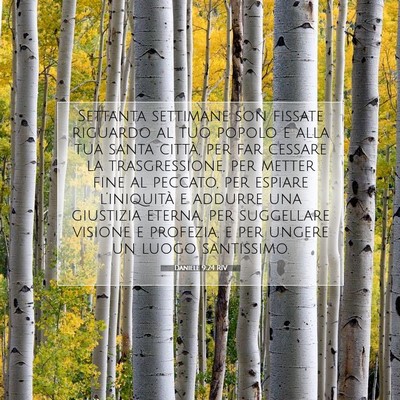 Picture 07 - Daniele 9:24 RIV - Settanta settimane son fissate riguardo al tuo - Bible Verse Picture
