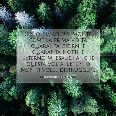 Picture 07 - Deuteronomio 10:10 RIV - Or io rimasi sul monte, come la prima volta, - Bible Verse Picture