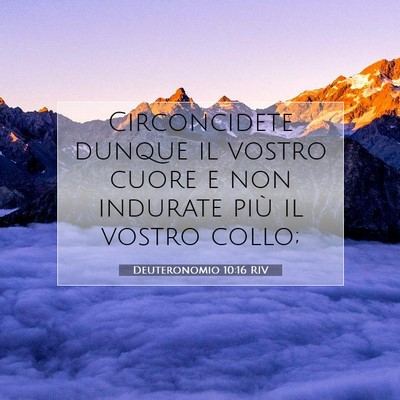 Picture 07 - Deuteronomio 10:16 RIV - Circoncidete dunque il vostro cuore e non - Bible Verse Picture