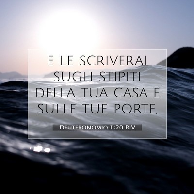 Picture 07 - Deuteronomio 11:20 RIV - e le scriverai sugli stipiti della tua casa e - Bible Verse Picture