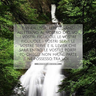 Picture 07 - Deuteronomio 12:12 RIV - E vi rallegrerete dinanzi all’Eterno, al vostro - Bible Verse Picture