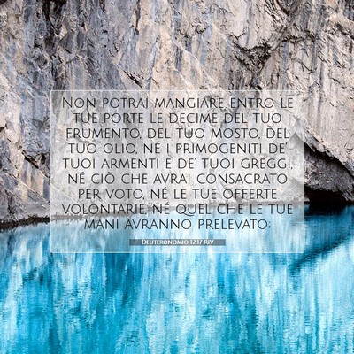 Picture 07 - Deuteronomio 12:17 RIV - Non potrai mangiare entro le tue porte le decime - Bible Verse Picture