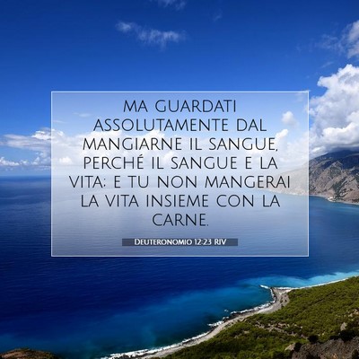 Picture 07 - Deuteronomio 12:23 RIV - ma guardati assolutamente dal mangiarne il - Bible Verse Picture