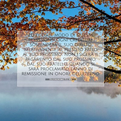 Picture 07 - Deuteronomio 15:2 RIV - Ed ecco il modo di questa remissione: Ogni - Bible Verse Picture