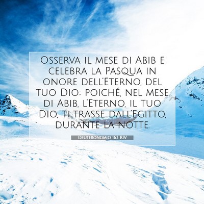 Picture 07 - Deuteronomio 16:1 RIV - Osserva il mese di Abib e celebra la Pasqua in - Bible Verse Picture