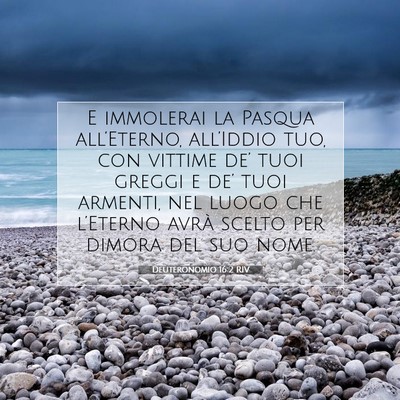 Picture 07 - Deuteronomio 16:2 RIV - E immolerai la Pasqua all’Eterno, all’Iddio - Bible Verse Picture