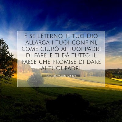 Picture 07 - Deuteronomio 19:8 RIV - E se l’Eterno, il tuo Dio, allarga i tuoi - Bible Verse Picture