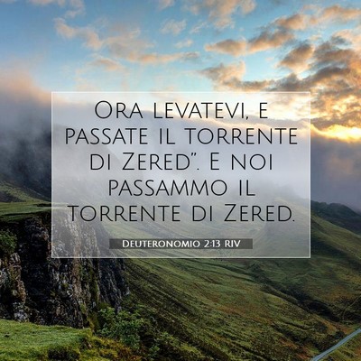 Picture 07 - Deuteronomio 2:13 RIV - Ora levatevi, e passate il torrente di Zered”. - Bible Verse Picture
