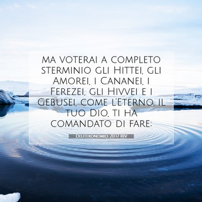 Picture 07 - Deuteronomio 20:17 RIV - ma voterai a completo sterminio gli Hittei, gli - Bible Verse Picture