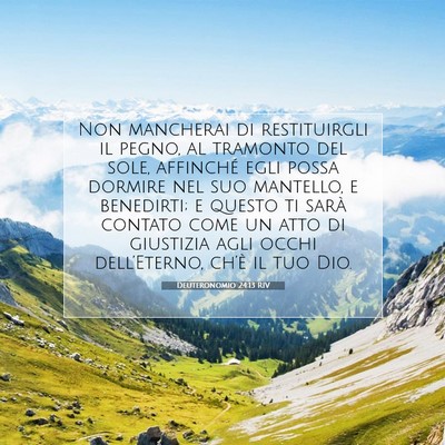 Picture 07 - Deuteronomio 24:13 RIV - Non mancherai di restituirgli il pegno, al - Bible Verse Picture