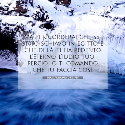 Picture 07 - Deuteronomio 24:18 RIV - ma ti ricorderai che sei stato schiavo in Egitto, - Bible Verse Picture