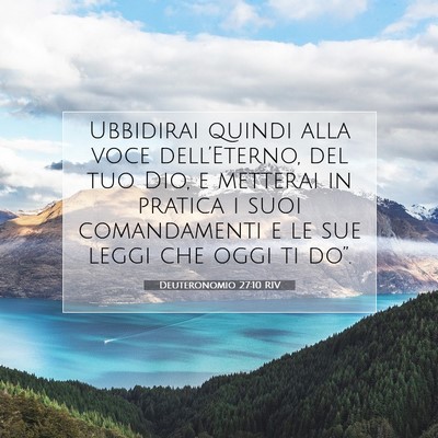 Picture 07 - Deuteronomio 27:10 RIV - Ubbidirai quindi alla voce dell’Eterno, del tuo - Bible Verse Picture
