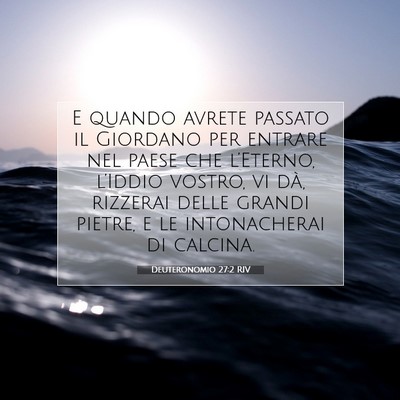Picture 07 - Deuteronomio 27:2 RIV - E quando avrete passato il Giordano per entrare - Bible Verse Picture