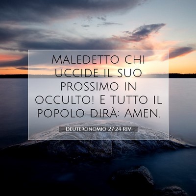 Picture 07 - Deuteronomio 27:24 RIV - Maledetto chi uccide il suo prossimo in occulto! - Bible Verse Picture